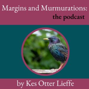 Margins and Murmurations: the podcast. Inspired by themes from her novels, author and community organiser, Kes Otter Lieffe – and friends – discuss anything from s3x worker rights and trans herbalism to friendship and queer ecology.  Kes is the author of Margins – a trilogy of queer and trans speculative fiction novels in which marginalised characters take centre stage in stories of powerful resistance. She is also a community organiser focusing on the intersection of queerness, class and ecology.